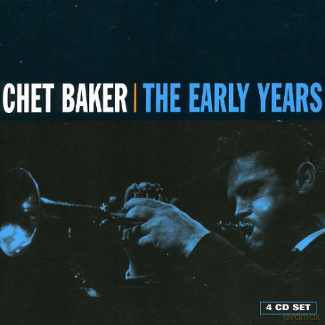 Chet Baker: The Early Years [4CD]