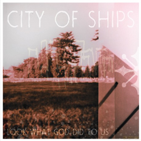 City Of Ships: Look What God Did To Us [CD]