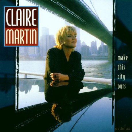 Claire Martin: Make This City Ours [CD]