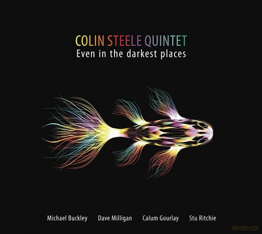 Colin Steele Quintet: Even In The Darkest Places [CD]