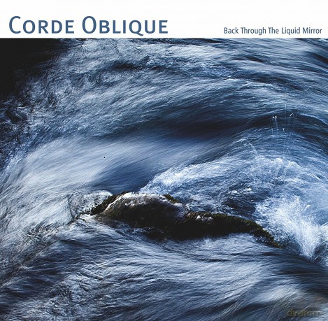 Corde Oblique: Back Through The Liquid Mirror [CD]