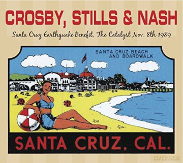 Crosby Stills Nash: The Santa Cruz Earthquake Benefit November 8Th 1989 [CD]
