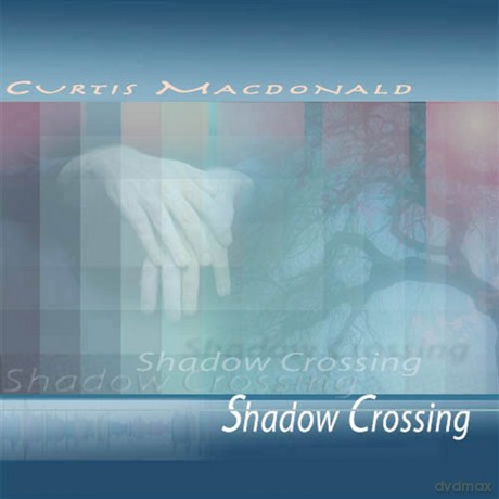 Curtis Mac Donald: Shadow Crossing [CD]