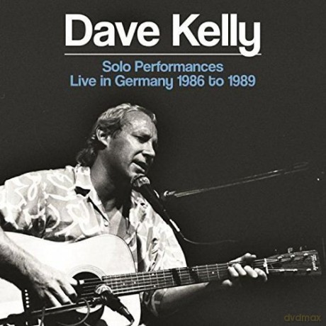 Dave Kelly: Solo Performances - Live In Germany 1986 To 1989 [2CD]