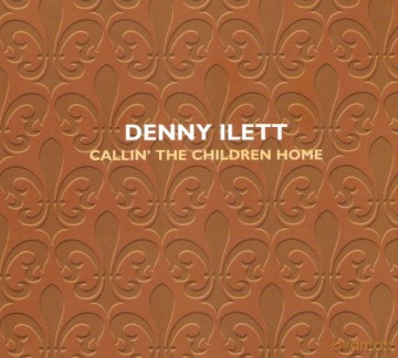 Denny Ilett: Callin' The Children Home [CD]