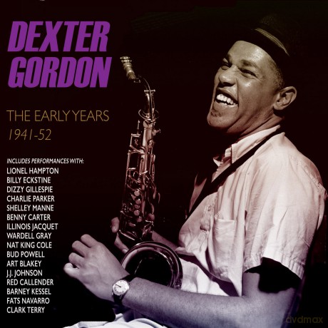 Dexter Gordon: The Early Years 1941-1952 [2CD]