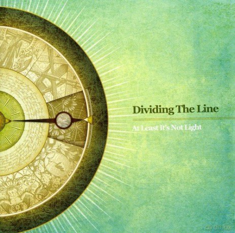 Dividing The Line: At Least It'S Not Light [CD]