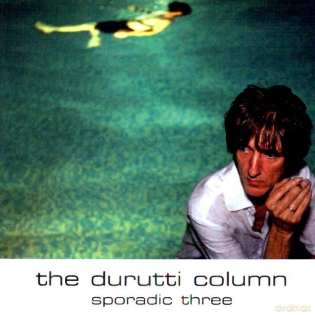 Durutti Column: Sporadic Three [CD]