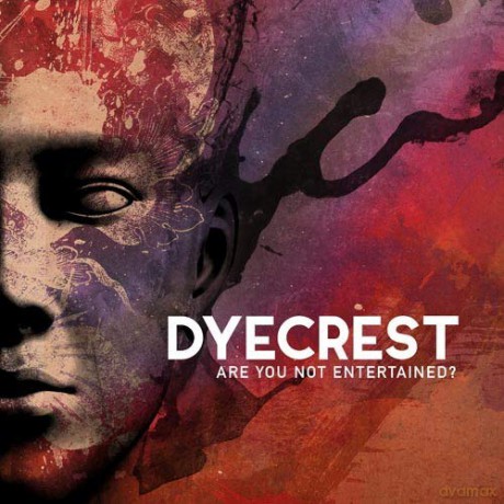 Dyecrest: Are You Not Entertained [CD]