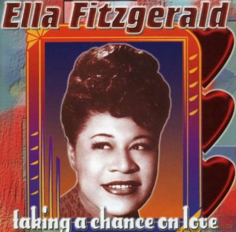 Ella Fitzgerald: Taking A Chance On Love [CD]