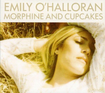 Emily O'halloran: Morphine And Cupcakes [CD]