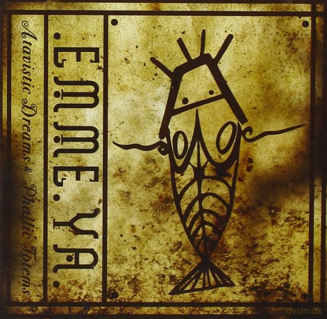 Emme Ya: Atavistic Dreams And Phallic Totems [CD]