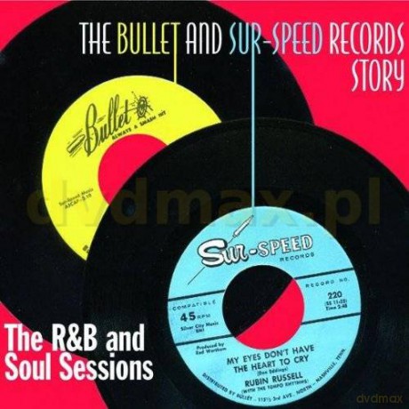 The Bullet And Sur Speed Story - The R&B And Soul Sessions [CD]