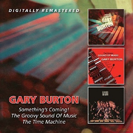 Gary Burton: Something's Coming! / The Groovy Sound Of Music / The Time Machi [2CD]