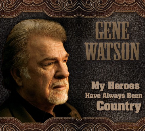 Gene Watson: My Heroes Have Always Been Country [CD]
