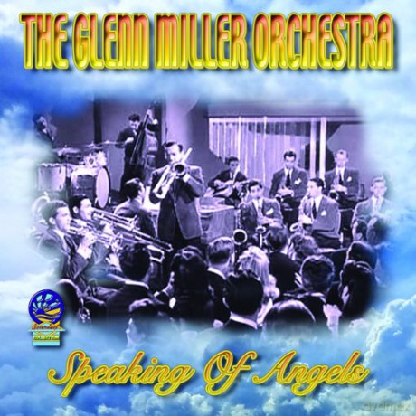 Glenn Miller Orchestra: Speaking Of Angels [CD]