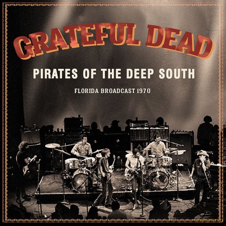Grateful Dead: Pirates Of The Deep South [CD]