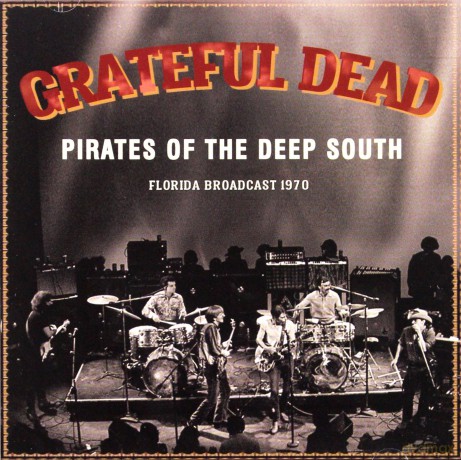 Grateful Dead: Pirates Of The Deep South [CD]