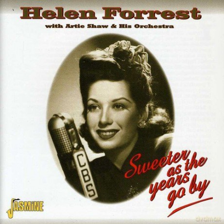 Helen Forrest&Artie Shaw: Sweeter As The Years Go [CD]