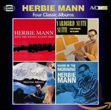 Herbie Mann: Four Classic Albums (Herbie Mann With The Wessel Ilcken Trio / Sultry Serenade / Yardbird Suite / Mann In The Morning) [2CD]