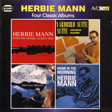 Herbie Mann: Four Classic Albums (Herbie Mann With The Wessel Ilcken Trio / Sultry Serenade / Yardbird Suite / Mann In The Morning) [2CD]