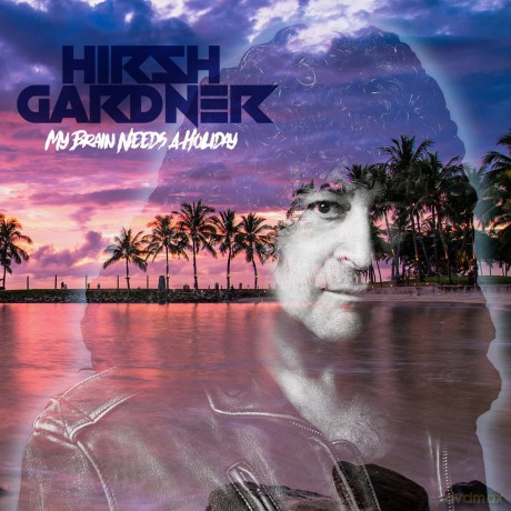 Hirsh Gardner: My Brain Needs A Holiday [2CD]