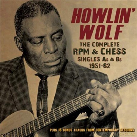 Howlin' Wolf: The Complete Rpm & Chess Singles [3CD]