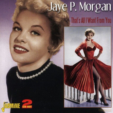Jaye P Morgan: That'S All I Want From You [2CD]