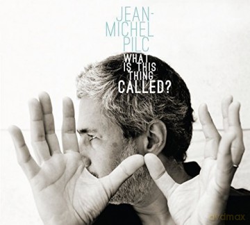 Jeanmichel Pilc: What Is This Thing Called [CD]