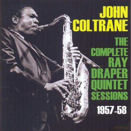 John Coltrane: The Complete Ray Draper Quintet Sessions 1957-58 [CD]