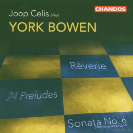Joop Celis: York Bowen Reverie 24 Preludes Sonata [CD]