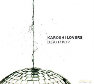 Karoshi Lovers: Death Pop [CD]