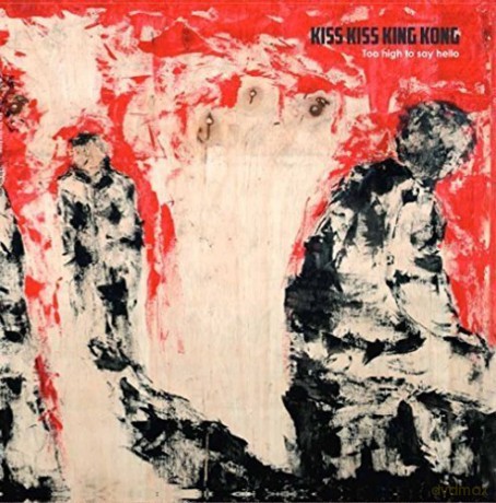 Kiss Kiss King Kong: Too High To Say Hello [CD]