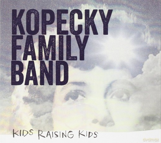 Kopecky Family: Kids Raising Kids [CD]