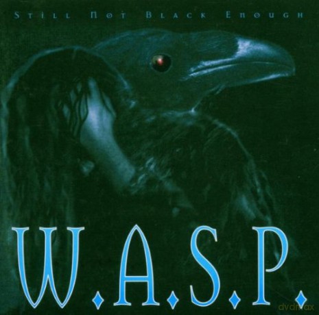 W.A.S.P.: Still Not Black... [CD]
