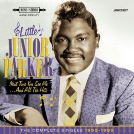 Little Junior Parker: Next Time You See Me...And All The Hits - The Complete Singles 1952-1962 [2CD]
