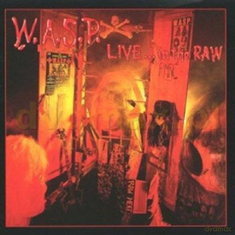 W.A.S.P.: Live ..In The Raw [CD]