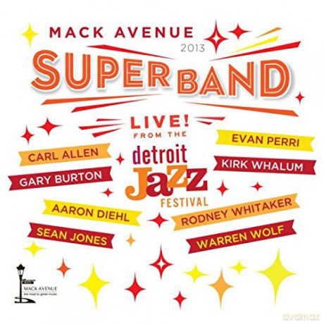 Mack Avenue Superband: Live From The Detroit Jazz Festival 2013 [CD]