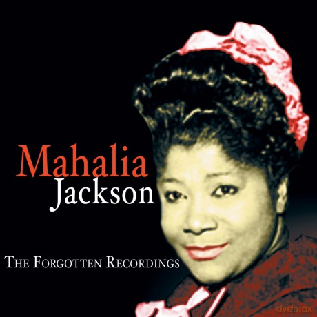 Mahalia Jackson: The Forgotten Recordings [2CD]