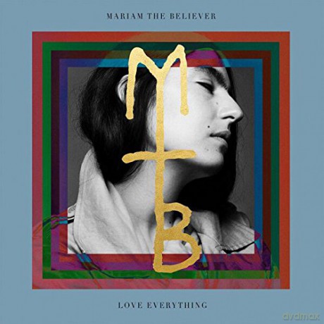 Mariam The Believer: Love Everything [CD]
