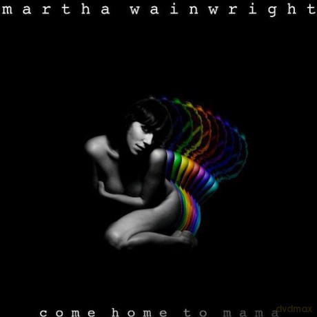 Martha Wainwright: Come Home To Mama [CD]