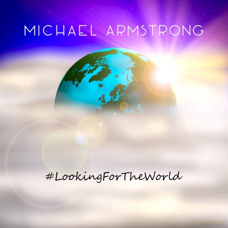 Michael Armstrong: Looking For The World [CD]
