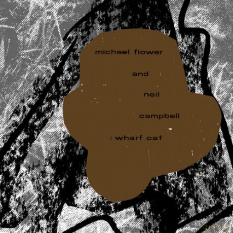 Michael Flower Neil Campbell: Wharf Cat [CD]