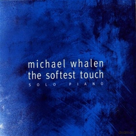 Michael Whalen: The Softest Touch [CD]