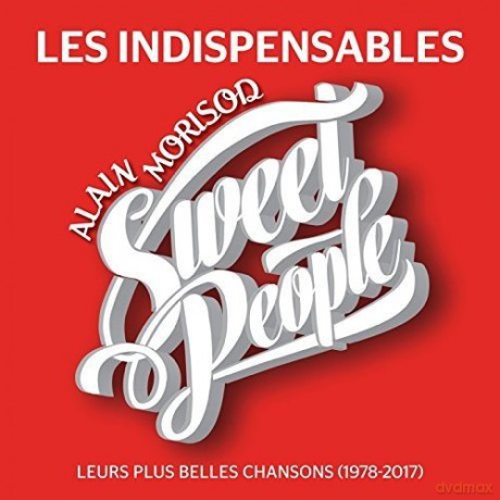Morisod.Alain Et Sweet People: Les Indispensables - Leurs Plus Belles Chansons (De 1978 A 2017) [CD]