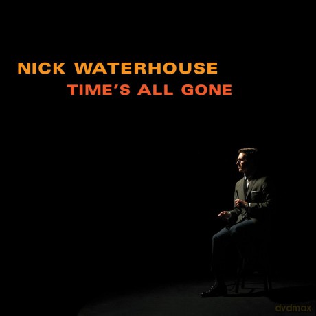 Nick Waterhouse: Time's All Gone [CD]