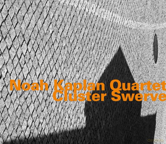 Noah Kaplan Quartet: Cluster Swerve [CD]