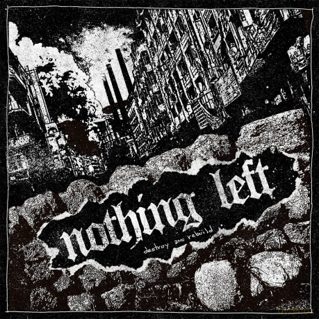 Nothing Left: Destroy And Rebuild [CD]