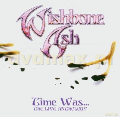 Wishbone Ash: Time Was... [2CD]