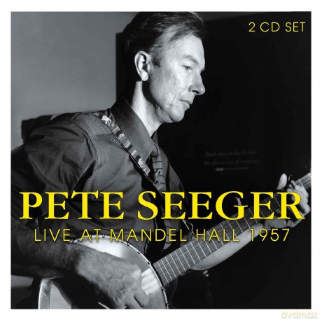 Pete Seeger: Live At The Mandel Hall 1957 [2CD]